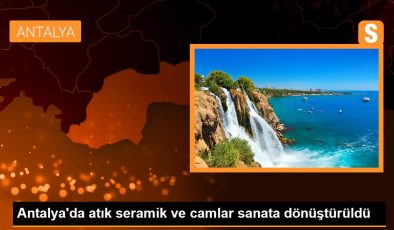 Antalya’da atık seramik ve camlar sanata dönüştürüldü