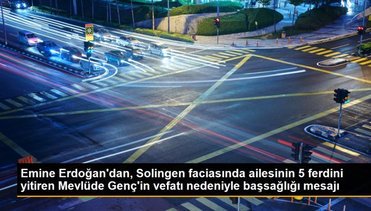 Emine Erdoğan’dan, Solingen faciasında ailesinin 5 ferdini yitiren Mevlüde Genç’in vefatı nedeniyle başsağlığı iletisi