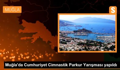 Muğla’da Cumhuriyet Cimnastik Parkur Yarışı yapıldı